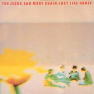 JESUS AND MARY CHAIN / JUST LIKE HONEY