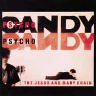 JESUS AND MARY CHAIN / PSYCHO CANDY