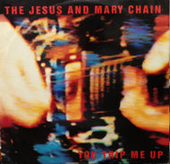 JESUS AND MARY CHAIN / YOU TRIP ME UP
