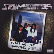 JIGMASTAS / DON'T GET IT TWISTED