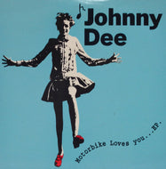 JOHNNY DEE / MOTORBIKE LOVES YOU…EP