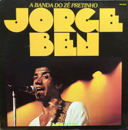 JORGE BEN / A BANDA DO ZE PRETINHO
