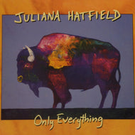 JULIANA HATFIELD / ONLY EVERYTHING