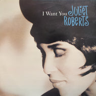 JULIET ROBERTS / I WANT YOU