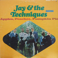 JAY & THE TECHNIQUES / APPLES, PEACHES, PUMPKIN PIE