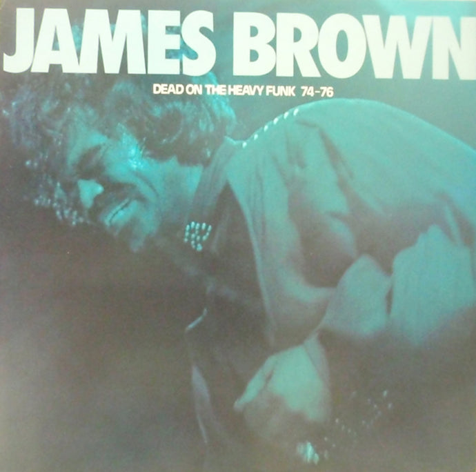 JAMES BROWN / DEAD ON THE HEAVY FUNK 74-76