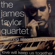 JAMES TAYLOR QUARTET / LOVE WILL KEEP US TOGETHER