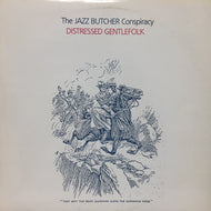 JAZZ BUTCHER CONSPIRACY / DISTRESSED GENTLEFOLK