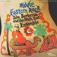 JOHN BERBERIAN AND THE ROCK EAST ENSEMBLE / MIDDLE EASTERN ROCK