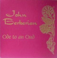 JOHN BERBERIAN / ODE TO AN OUD