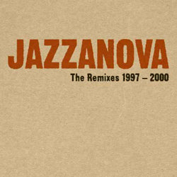 JAZZANOVA / THE REMIXES 1997-2000