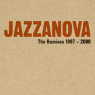 JAZZANOVA / THE REMIXES 1997-2000