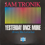JAM TRONIK / YESTERDAY ONCE MORE (EVERY SHA LA LA LA)(reissue)