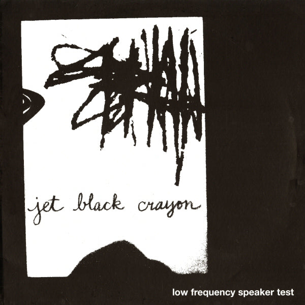 JET BLACK CRAYON / LOW FREQUENCY SPEAKER TEST