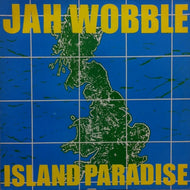 JAH WOBBLE / ISLAND PARADISE