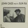 JOHN CAGE MEETS SUN RA / SAME