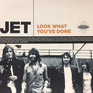 JET / LOOK WHAT YOU'VE DONE
