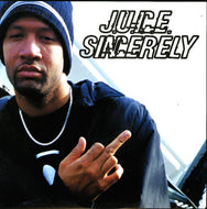 J.U.I.C.E / SINCERELY