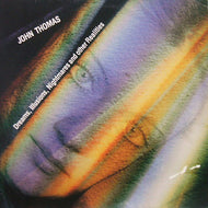JOHN THOMAS / DREAMS, ILLUSIONS, NIGHTMARES AND OTHER REALITIES