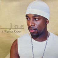 JOE / I WANNA KNOW