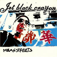 JET BLACK CRAYON / MEAN STREETS