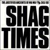 JUSTIFIED ANCIENTS OF MU MU / SHAG TIMES