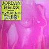 JORDAN FIELDS / MOMENTS IN DUB