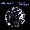 JEWEL / CUT'N' POLISHED