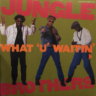 JUNGLE BROTHERS / WHAT 'U' WAITIN'