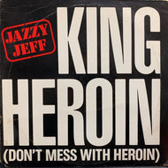 JAZZY JEFF / KING HEROIN (DON'T MESS WITH HEROIN)