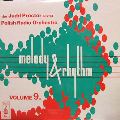 JUDD PROCTOR SEXTET / POLISH RADIO ORCHESTRA / MELODY AND RHYTHM VOLUME 9