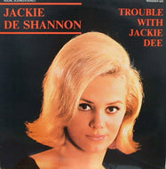 JACKIE DE SHANNON / TROUBLE WITH JACKIE DEE