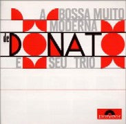 JOAO DONATO / A BOSSA MUITO MODERNA DE DONATO E SEU TRIO