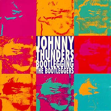 JOHNNY THUNDERS / BOOTLEGGING THE BOOTLEGGERS