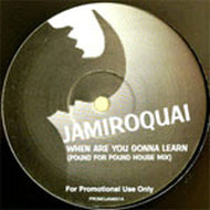 JAMIROQUAI / WHEN ARE YOU GONNA LEARN (POUND FOR POUND HOUSE MIX)