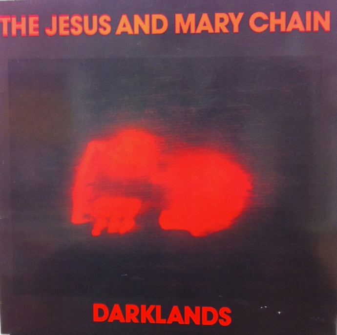 JESUS AND MARY CHAIN / DARKLANDS