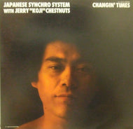 JAPANESE SYNCHRO SYSTEM / CHANGIN' TIMES