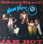 JOHNNY DYNELL AND NEW YORK 88 / JAM HOT