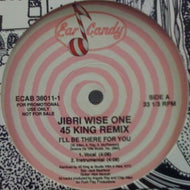 JIBRI WISE ONE / I'LL BE THERE FOR YOU (45 KING REMIX)