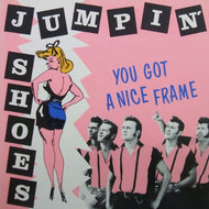JUMPIN' SHOES / YOU GOT A NICE FRAME