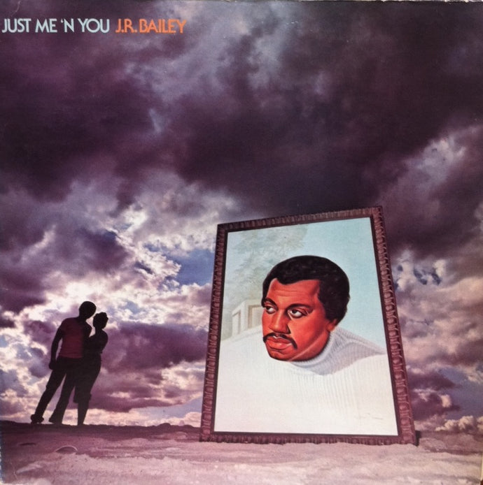 J.R. BAILEY / JUST ME 'N YOU