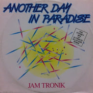 JAM TRONIK / ANOTHER DAY IN PARADISE