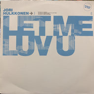 JORI HULKKONEN / LET ME LUV U
