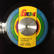 JOHN JONES / I HAVE NOTHING 