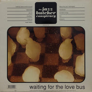 JAZZ BUTCHER CONSPIRACY / Waiting For The Love Bus