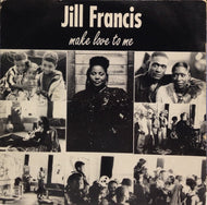 JILL FRANCIS / MAKE LOVE TO ME / DON'T BELIEVE THE LIES