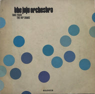 JUJU ORCHESTRA / TAKE FOUR / THE HIP SHAKE
