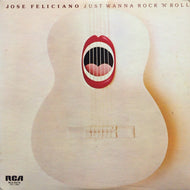 JOSE FELICIANO / JUST WANNA ROCK 'N' ROLL