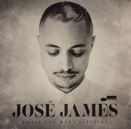 JOSE JAMES / WHILE YOU WERE SLEEPING