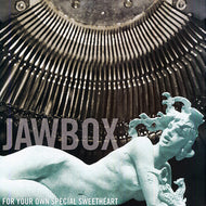 JAWBOX / FOR YOUR OWN SPECIAL SWEETHEART